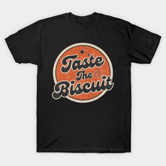 Taste The Biscuit T-Shirt by DewaJassin